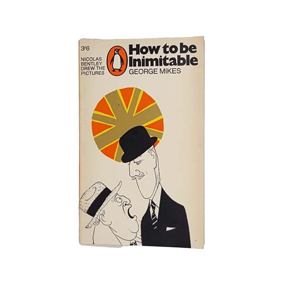 How to be Inimitable by George Mikes - Penguin, 1966