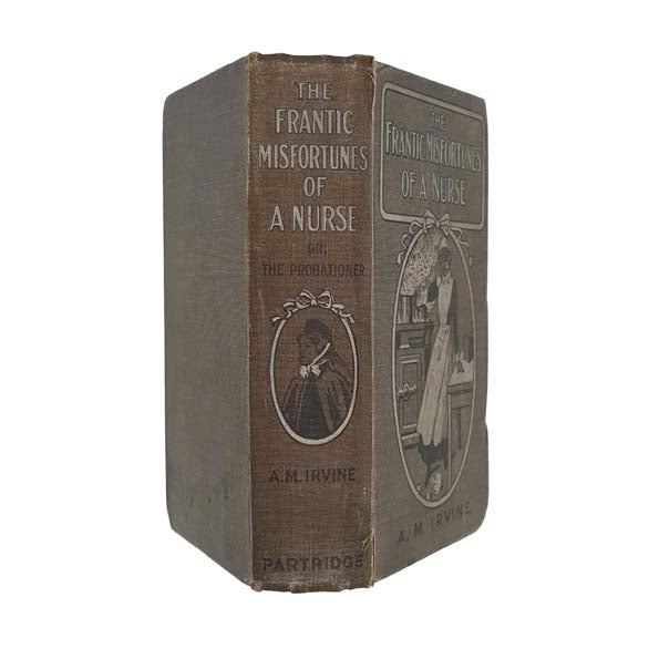 The Frantic Misfortunes of a Nurse by A.M. Irvine
