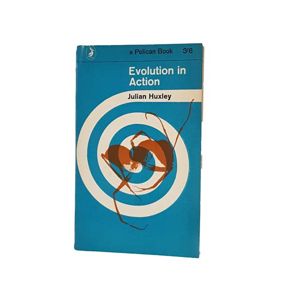 Evolution in Action by Julian Huxley - Pelican, 1963