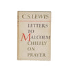 First Edition: C.S. Lewis’s Letters To Malcolm Chiefly On Prayer 1964