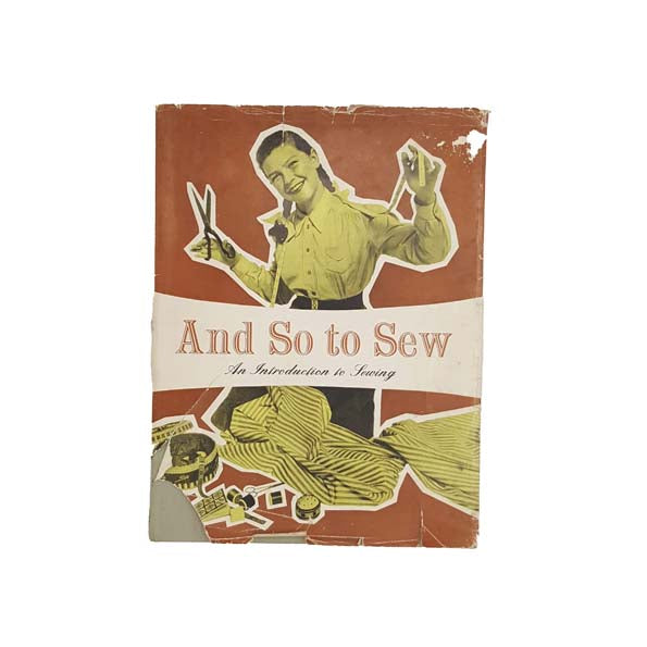 And So to Sew: An Introduction to Sewing 1956