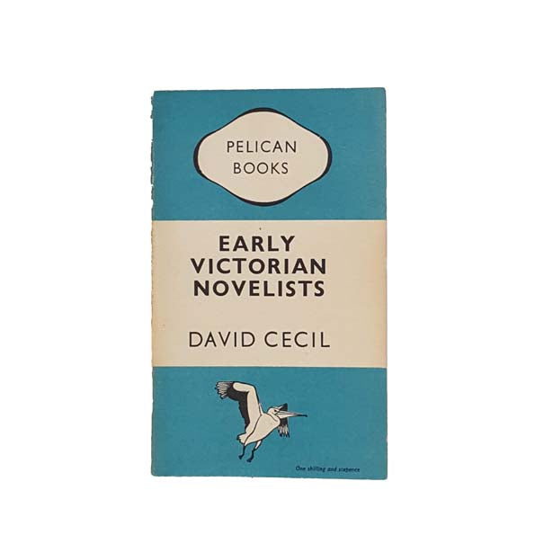 Early Victorian Novelists by David Cecil - Pelican 1948
