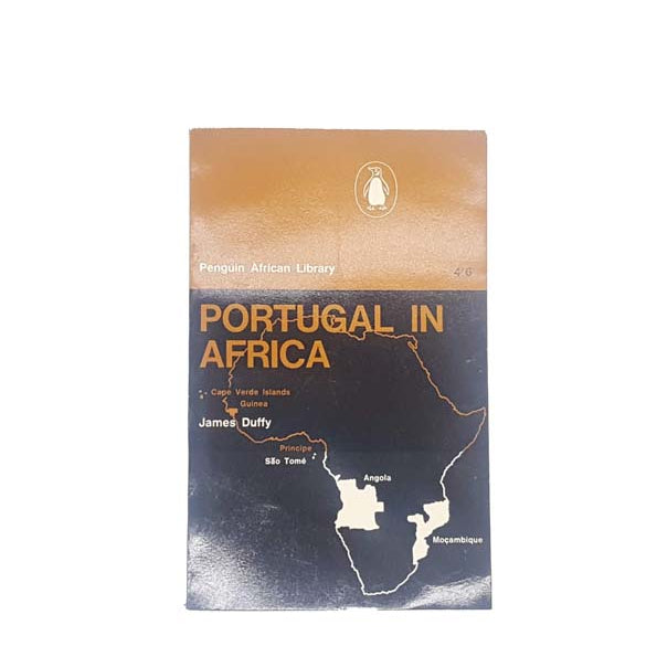 Portugal in Africa by James Duffy, penguin, 1962