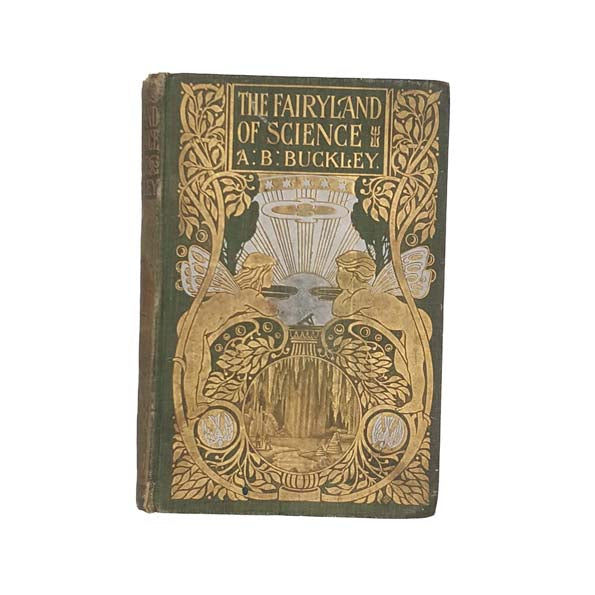 The Fairy-Land of Science by Arabella B. Buckley 1899