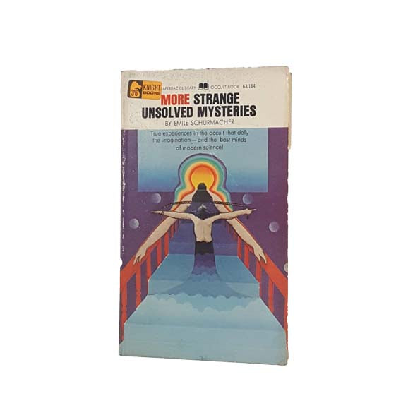 More Strange Unsolved Mysteries by Emile Schurmacher 1969