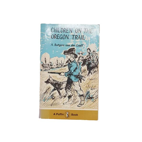 Children on the Oregon Trail by A. Rutgers Van Der Loeff - Puffin, 1982
