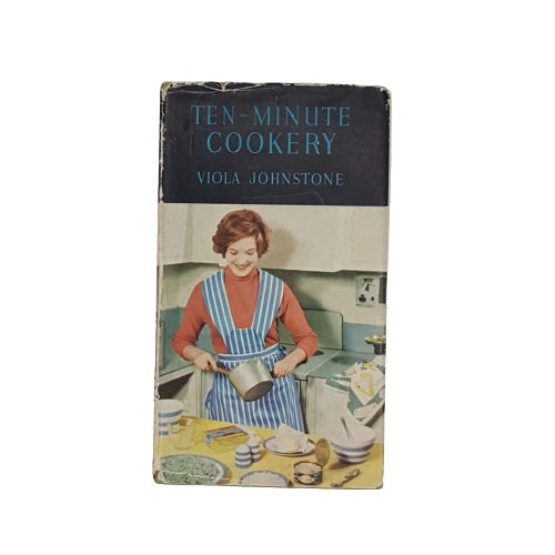 Ten-Minute Cookery by Viola Johnstone 1958 - First Edition