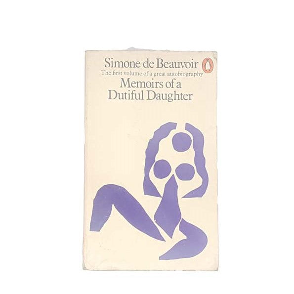 Memoirs of a Dutiful Daughter by Simone de Beauvoir , penguin,1973