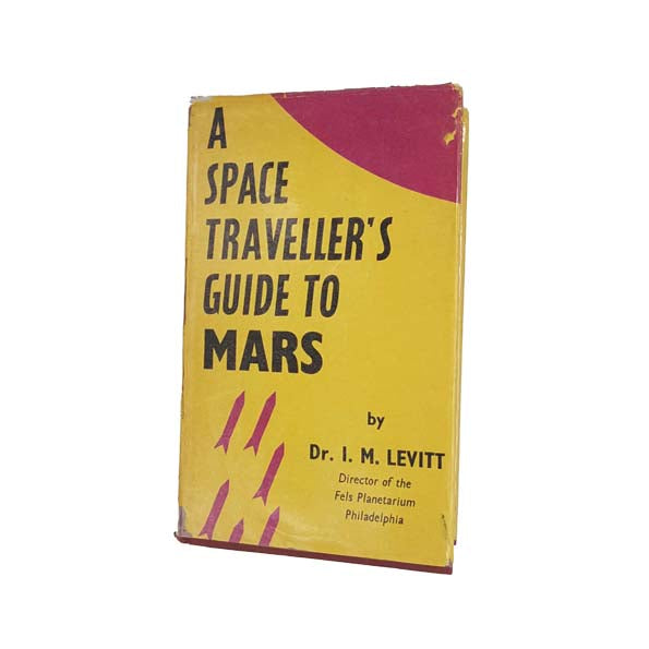 A Space Traveller's Guide to Mars by Dr. I.M. Levitt 1957