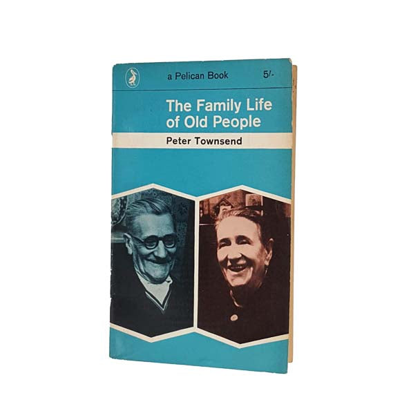 The Family Life of Old People by Peter Townsend - Pelican, 1963