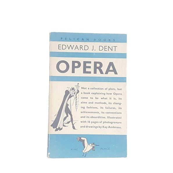 Opera by Edward J.Dent, pelican,1945