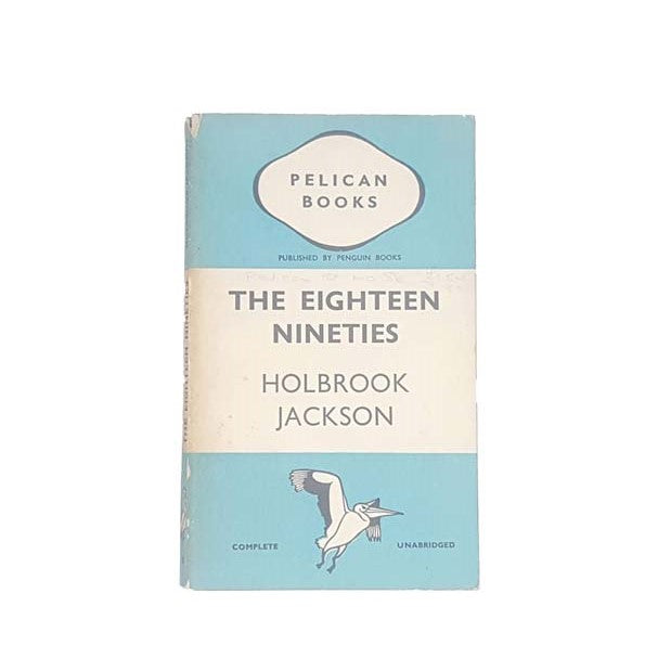 The Eighteen Nineties by Holbrook Jackson, pelican,1939
