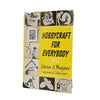 Hobbycraft for Everybody by Glenn A. Wagner 1954
