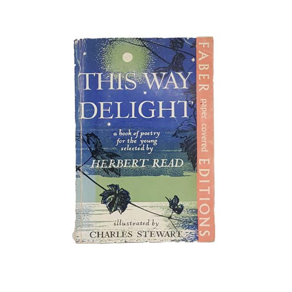 This Way Delight: A Book of Poetry for the Young - Faber, 1957 First Edition