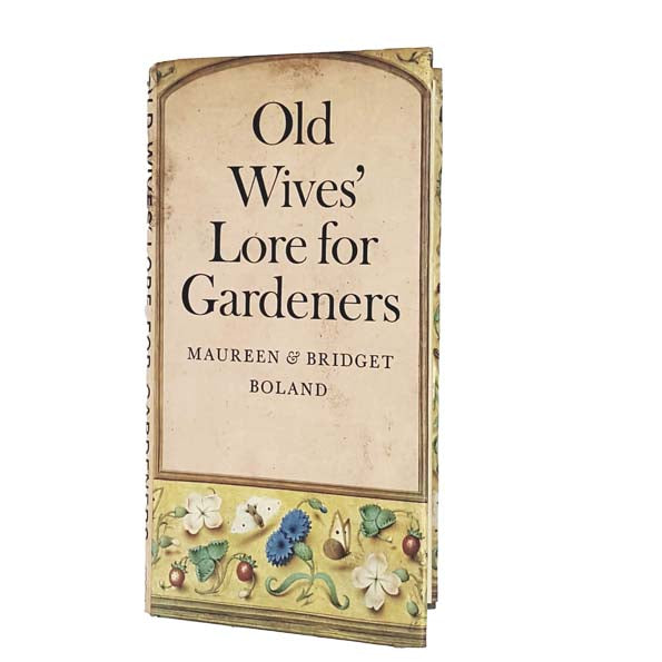 Old Wives' Lore for Gardeners by Maureen and Bridgett Boland 1979 - Bodley