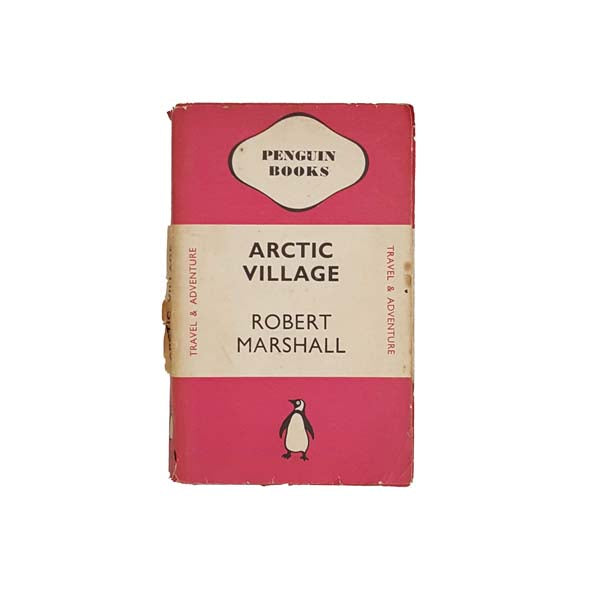 Arctic Village by Robert Marshall - Penguin, 1940 First Edition