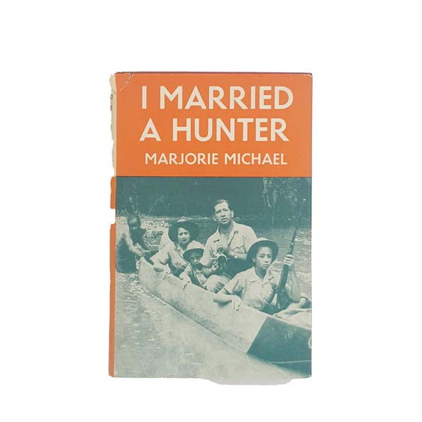 I Married a Hunter by Marjorie Michael
