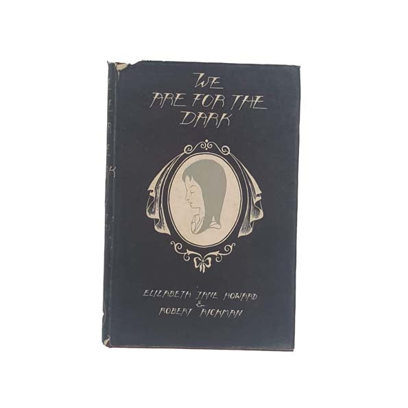 We Are For The Dark: Six Ghost Stories by Elizabeth Jane Howard 1951 - First Edition