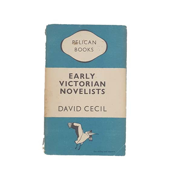 Early Victorian Novelists by David Cecil - Pelican, 1948