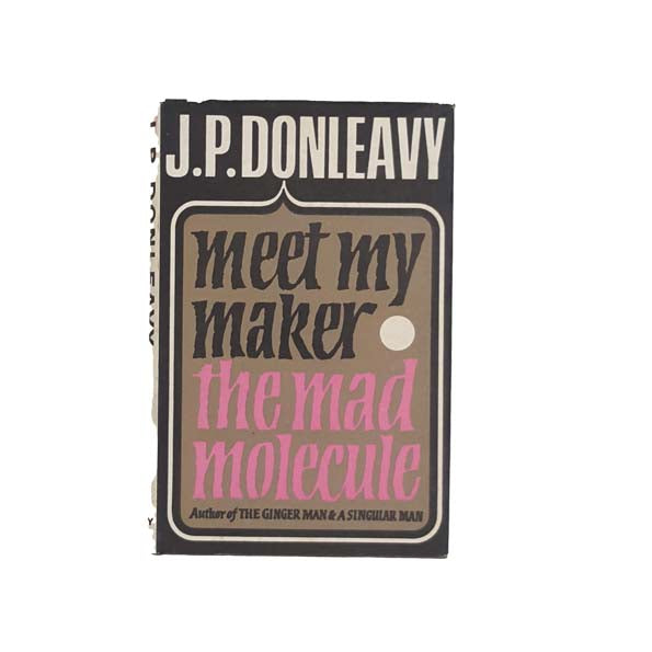 Meet My Maker The Mad Molecule by J.P. Donleavy 1975