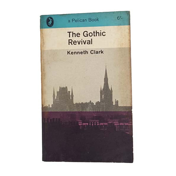 The Gothic Revival by Kenneth Clark - Pelican, 1964