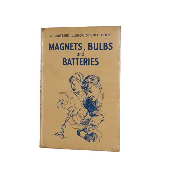 Ladybird 621: Magnets, Bulbs and Batteries by F.E. Newing &amp; Richard Bowood 1962