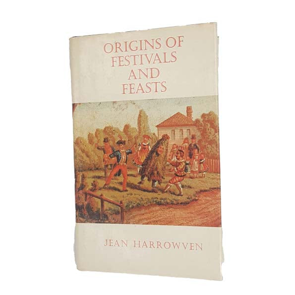 Origins of Festivals and Feasts by Jean Harrowven 1980