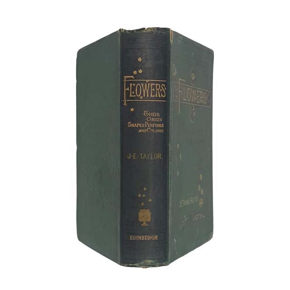 Flowers: Their Origin, Shapes, Perfumes, And Colours by J.E. Taylor 1906