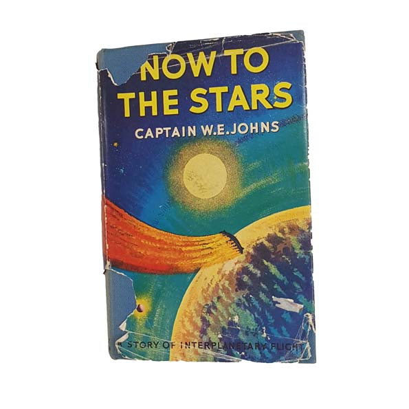 Now To The Stars by Captain W.E. Johns 1956 - First Edition