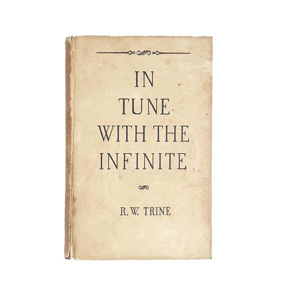 In Tune with the Infinite by R. W. Trine 1954 - G. Bell