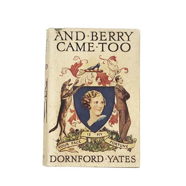 And Berry Came Too by Dornford Yates, ward,lock &amp; co,1938