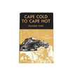 Cape Cold To Cape Hot by Richard Pape, the popular book club,1957