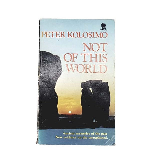 Not Of This World by Peter Kolosimo, sphere,1970