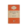 Virginia Woolf's Between the Acts - Penguin, c.1951