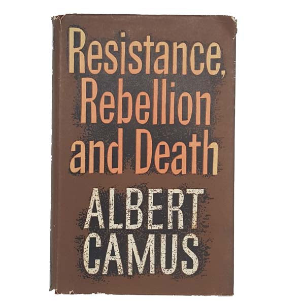 Resistance, Rebellion and Death by Albert Camus 1961 - First Edition