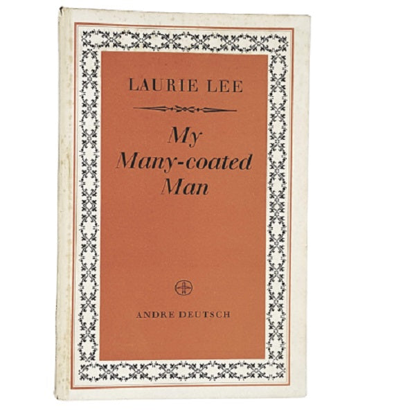 Laurie Lee's My Many-Coated Man 1955 - Andre Deutsch