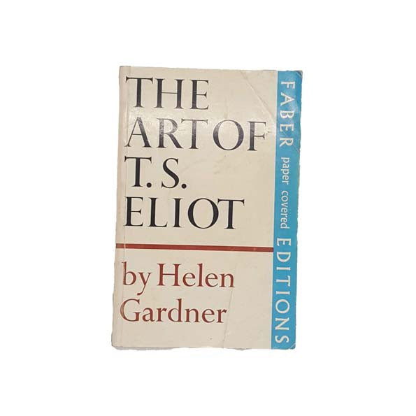 The Art of T.S. Eliot by Helen Gardner - Faber, 1972