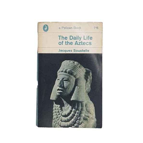 The Daily Life of Aztecs by Jacques Soustelle - Pelican, 1964