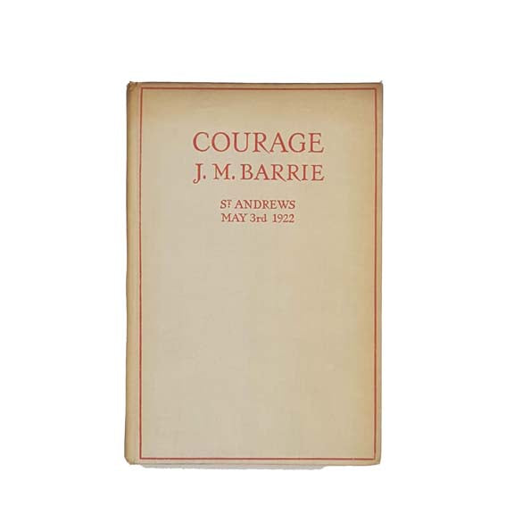 J.M. Barrie's Courage - Hodder and Stoughton, 1922