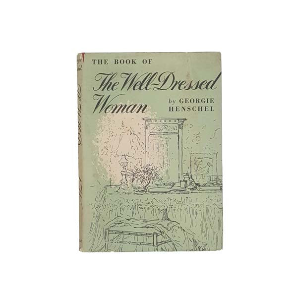 The Well-Dressed Woman by Georgie Henschel 1951 - First Edition