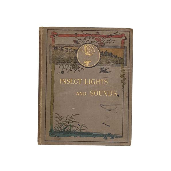 Insect Lights and Insect Sounds by J.R.S. Clifford c1888