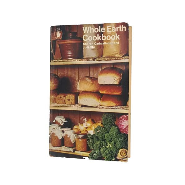 Whole Earth Cookbook by Sharon Cadwallader &amp; Judi Ohr - Penguin, 1973