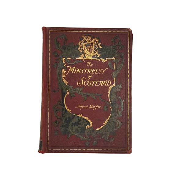 The Minstrelsy of Scotland by Alfred Moffat 1896