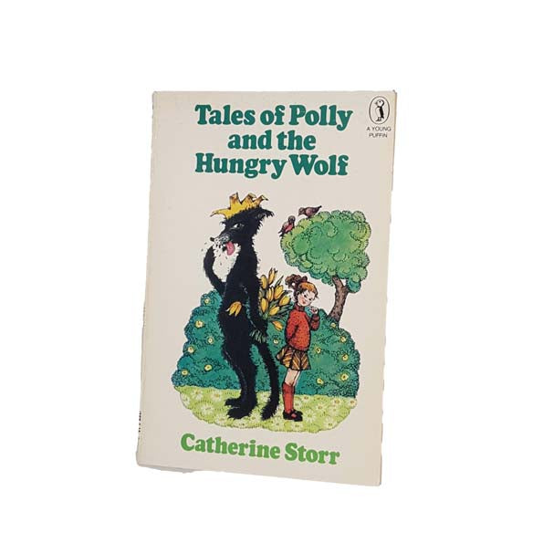 Tales of Polly and the Hungry Wolf by Catherine Storr - Puffin, 1982