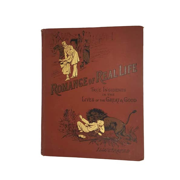 Romance of Real Life: True Incidents in The Lives of the Great and Good