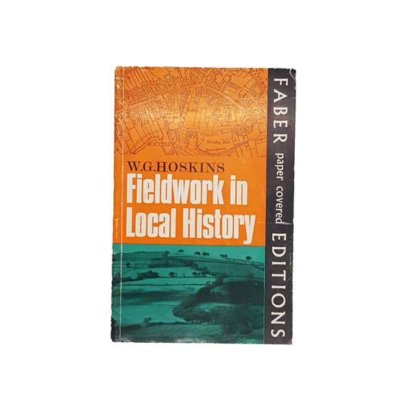 Fieldwork in Local History by W.G. Hoskins - Faber, 1969