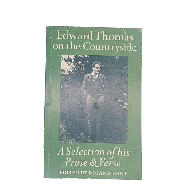 Edward Thomas on the Countryside by Roland Gant, faber,1981