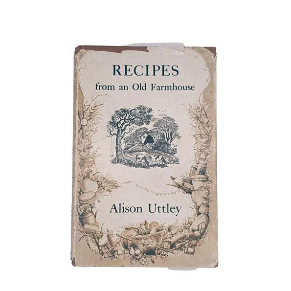 Recipes from an Old Farmhouse by Alison Uttley, Faber, 1968