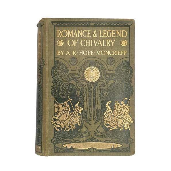 Romance &amp; Legend of Chivalry by A.R. Hope Moncrieff