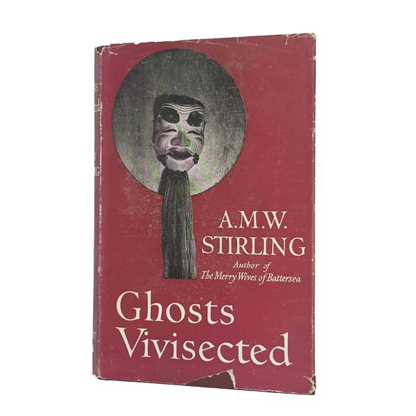 Ghosts Vivisected by A.M.W. Stirling 1957- First Edition